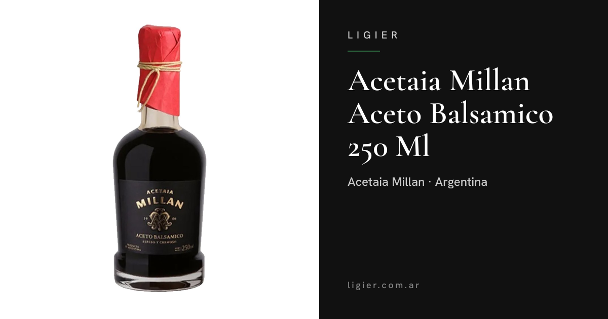 Acetaia Millan Aceto Balsamico 250 Ml — $6.100 | Ligier